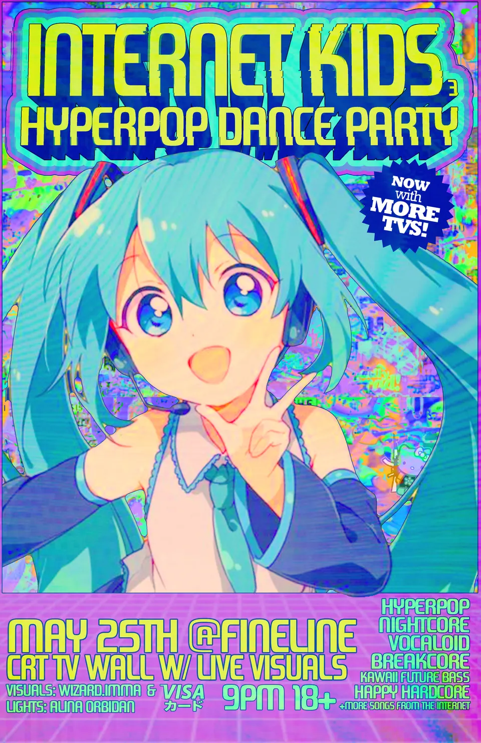 Flyer for Internet Kids 3. Hatsune Miku throwing a peace sign over a glitched rainbow background, with May 25th at Fine Line and a CRT TV wall with live visuals.